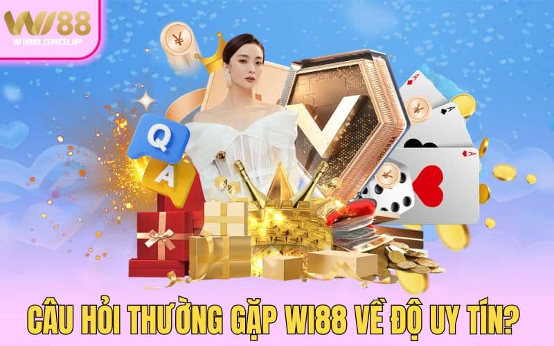 1-cau-hoi-thuong-gap-wi88-ve-do-uy-tin