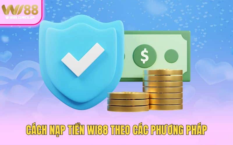 cach-nap-tien-wi88-theo-cac-phuong-phap