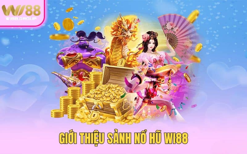 gioi-thieu-sanh-no-hu-wi88