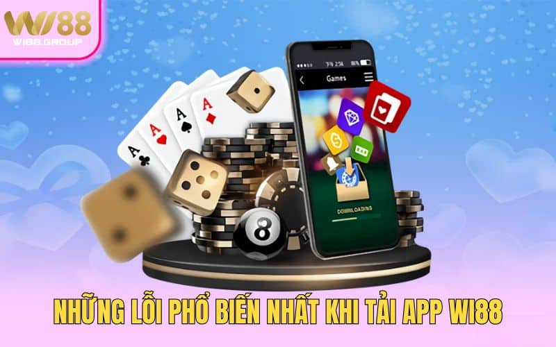 nhung-loi-pho-bien-nhat-khi-tai-app-wi88